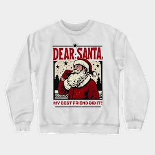 Dear Santa…My Best friend Did It Crewneck Sweatshirt